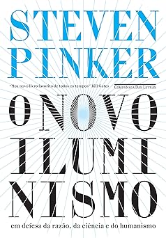 O novo Iluminismo Em defesa da razao, da Steven Pinker